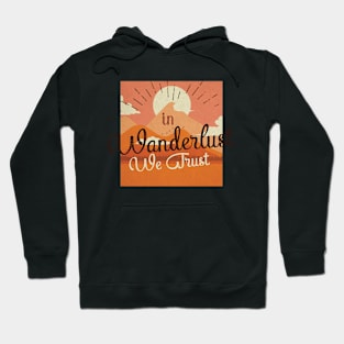 In Wanderlust We Trust Hoodie